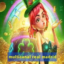 multicanal real madrid